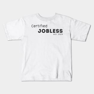 Certified Jobless est 2024 Kids T-Shirt